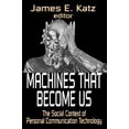 thumbnail image 1 of Machines That Become Us: The Social Context of Personal Communication Technology, (Paperback), 1 of 1