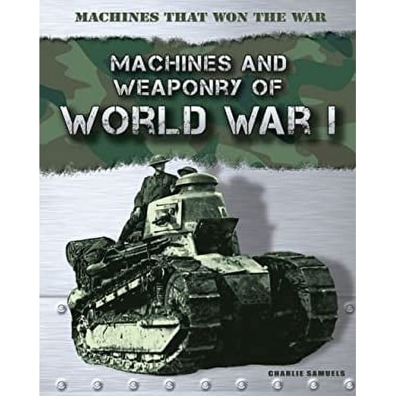 Pre-Owned Machines and Weaponry of World War I (Library Binding) 1433986035 9781433986031