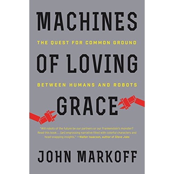 Pre-Owned Machines of Loving Grace: The Quest for Common Ground Between Humans and Robots (Paperback) 0062266691 9780062266699
