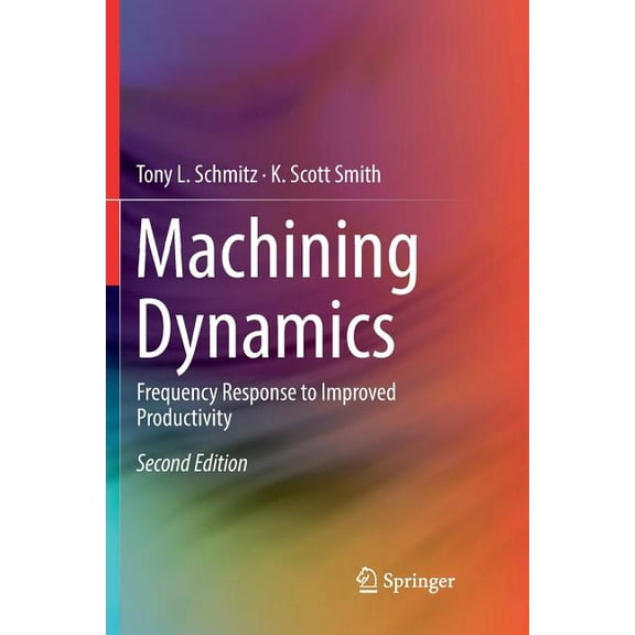 Machining Dynamics: Frequency Response to Improved Productivity, (Paperback)