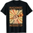 thumbnail image 1 of Machinist Diploma Machine Tools Operator CNC Machinery Job T-Shirt, 1 of 2