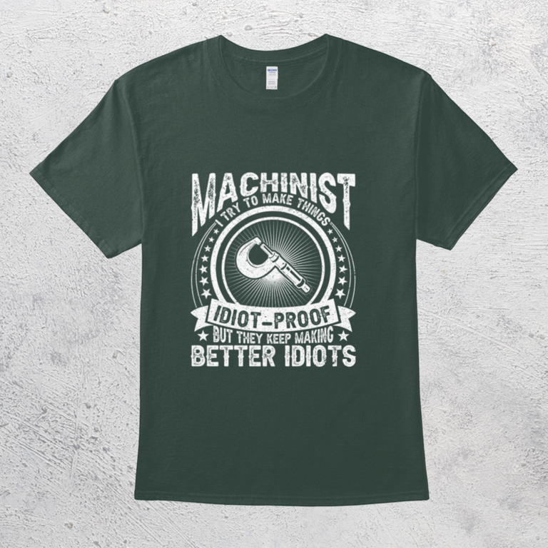 Machinist I Try To Make Things Machine Operator Workers T-Shirt
