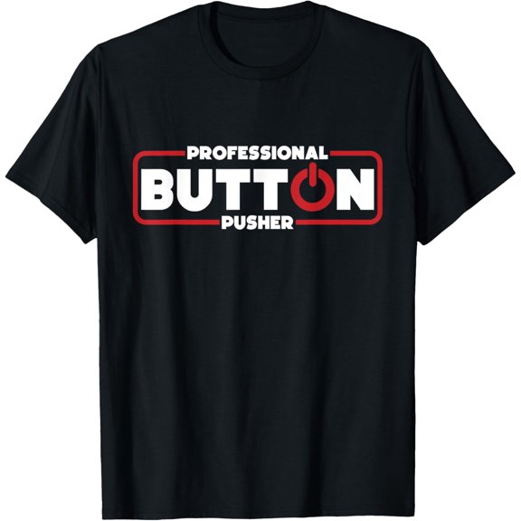 Machinist Professional Button Pusher, Machinist T-ShirtBrand clothing, men and women can wear, black, white, gifts.