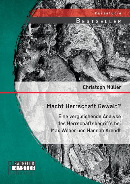 Macht Herrschaft Gewalt? Eine Vergleichende Analyse Des
