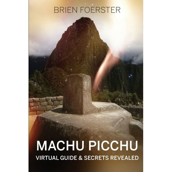 Machu Picchu: Virtual Guide And Secrets Revealed, (Paperback)