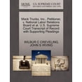 thumbnail image 1 of Mack Trucks, Inc., Petitioner, V. National Labor Relations Board et al. U.S. Supreme Court Transcript of Record with Supporting Pleadings (Paperback), 1 of 1
