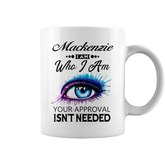 Mackenzie Name Gift Mackenzie I Am Who I Am Coffee Mugs