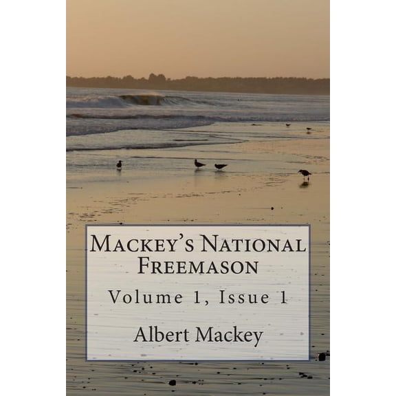 Mackey's National Freemason: Volume 1, Issue 1, (Paperback)