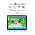 thumbnail image 1 of Mackinac Bridge Wrote Me a Letter : And Rabbits Fall from Trees, 1 of 1