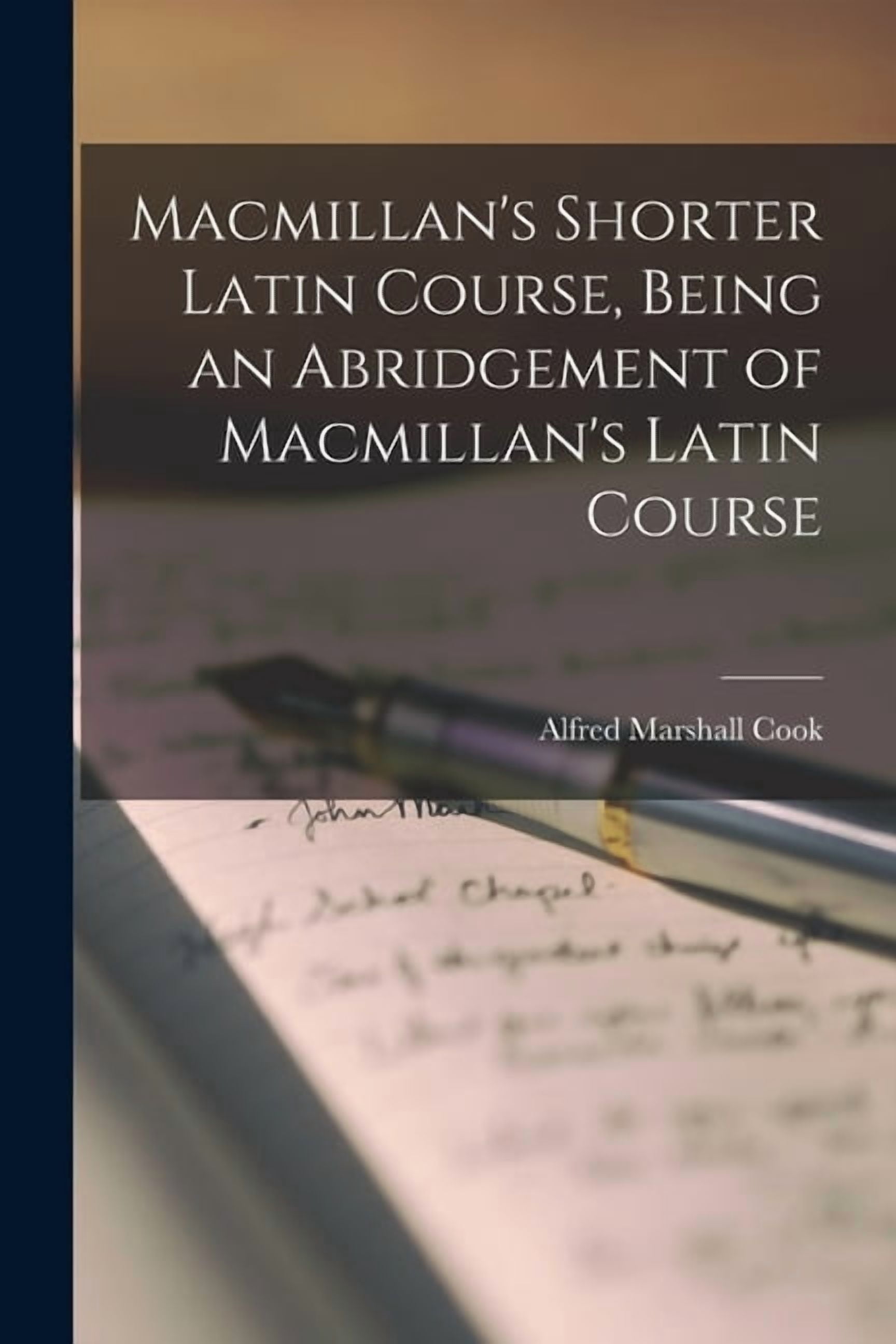 Macmillan's Shorter Latin Course, Being an Abridgement of Macmillan's Latin Course, (Paperback)