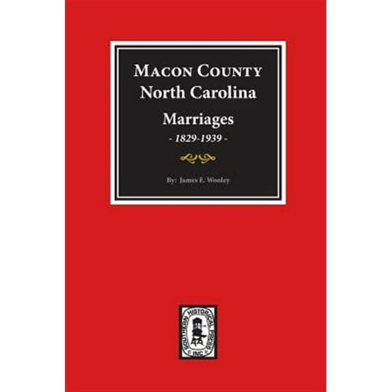 Macon County, North Carolina Marriages, 1829-1939. (Paperback)