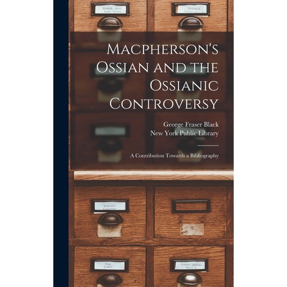 Macpherson's Ossian and the Ossianic Controversy: a Contribution Towards a Bibliography, (Hardcover)