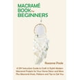 thumbnail image 1 of MacramÃ© Book for Beginners: A DIY Instruction Guide to Craft 13 Stylish Modern MacramÃ© Projects for Your Home DÃ©cor and , (Paperback), 1 of 1