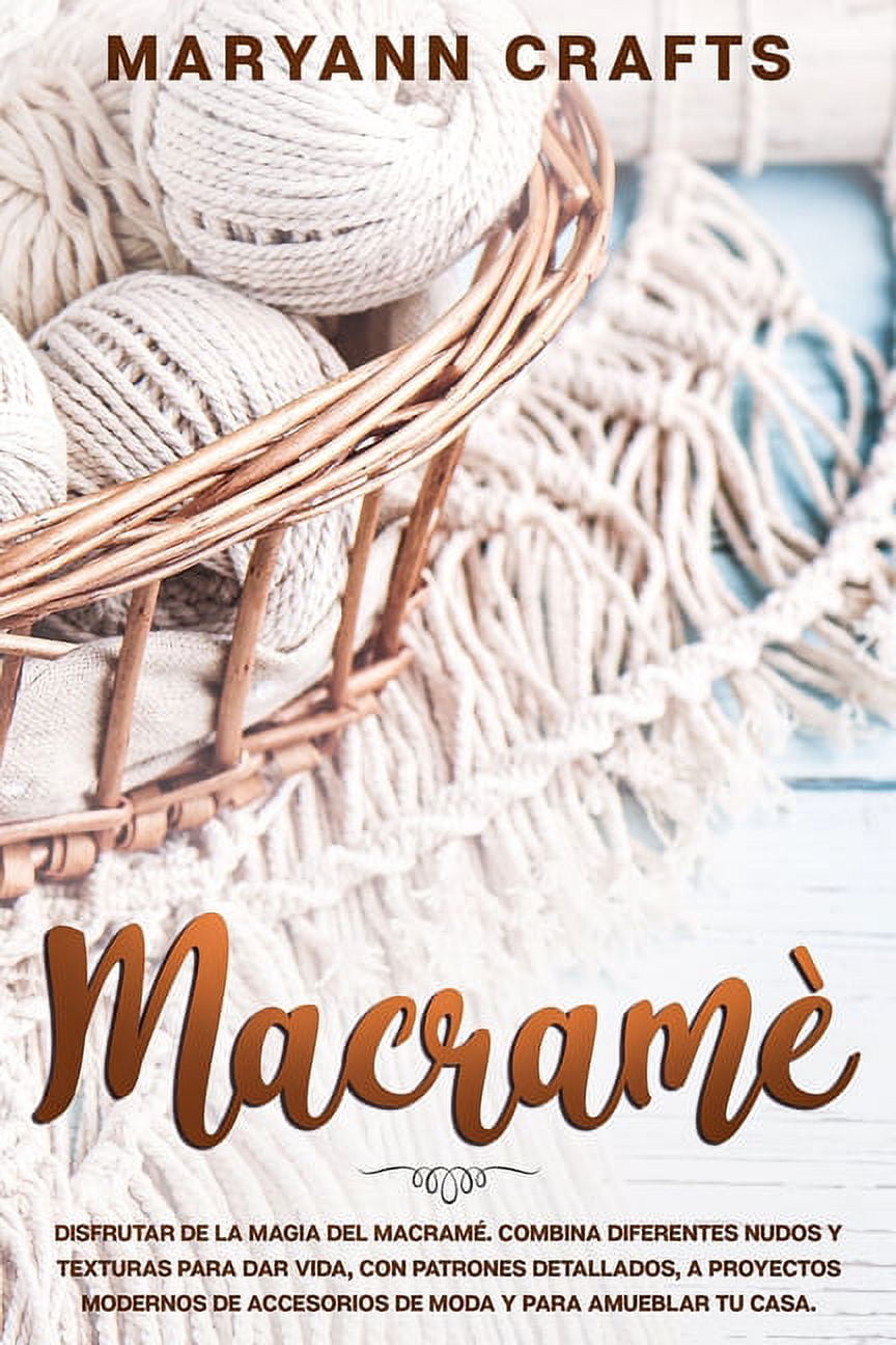 Macram?: Disfrutar De La Magia Del Macram?. Combina Diferentes Nudos Y ...