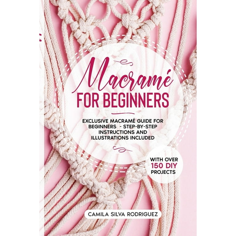 Mesmerizing Macrame Book: Step by Step Guide to Unleash Your