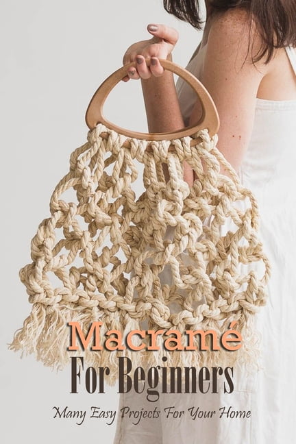 Macramé for beginners: Learn How To Macramé and Make Amazing Designs Within  A Short Period of Time (Paperback)