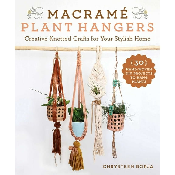Macram Plant Hangers: Creative Knotted Crafts for Your Stylish Home, (Paperback)
