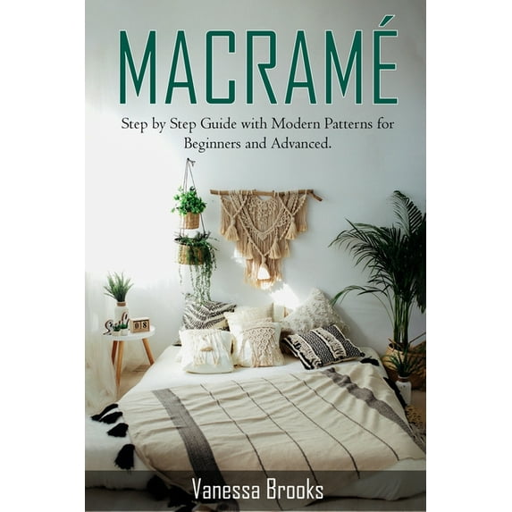 Macramè: Step by Step Guide with Modern Patterns for Beginners and Advanced (Paperback)