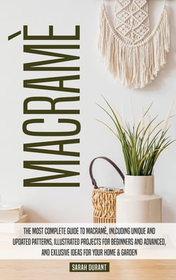 Pre-Owned Macram?: The Most Complete Guide to Macram?, Inlcuding Unique ...