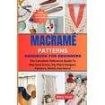 thumbnail image 1 of Macramé Patterns Handbook for Beginners: The Complete Reference Guide To Macramé Knots, Diy Plant Hangers, Patterns, Mot, (Paperback), 1 of 1