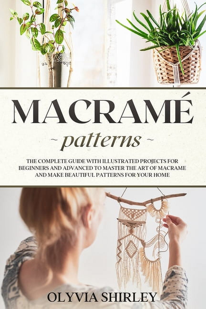 Macramé for Beginners: An illustrated and easy guide with creative