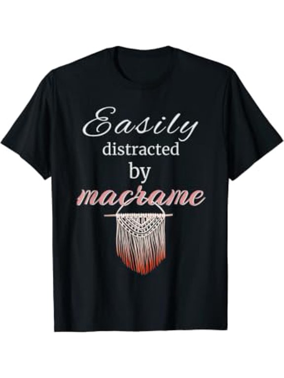 Macrame Shirt Easily Distracted By Macrame Fun Bohemian Boho T-Shirt