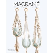 Macrame: Techniques and Projects for the Complete Beginner, (Paperback)