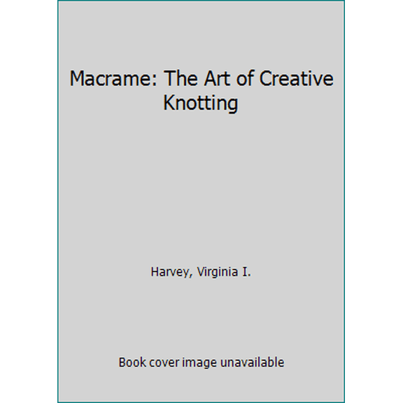 Pre-Owned Macrame: The Art of Creative Knotting (Hardcover) 0442311869 9780442311865