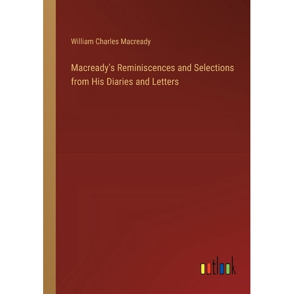 Macready's Reminiscences and Selections from His Diaries and Letters, (Paperback)