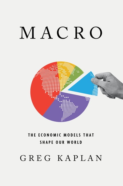 Macro: The Economic Models That Shape Our World, (Hardcover)