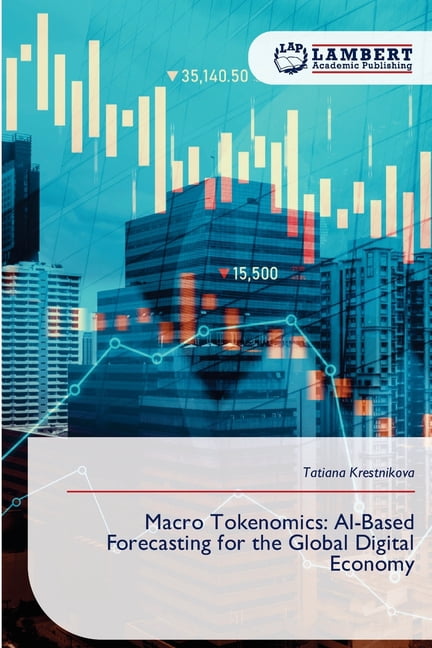 Macro Tokenomics: AI-Based Forecasting for the Global Digital Economy, (Paperback)