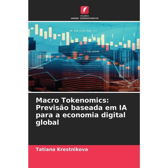 Macro Tokenomics: Previsão baseada em IA para a economia digital global, (Paperback)