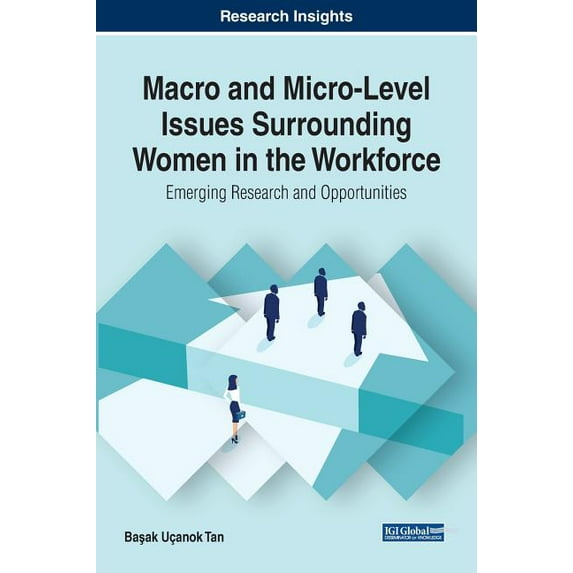 Macro and Micro-Level Issues Surrounding Women in the Workforce: Emerging Research and Opportunities, (Hardcover)