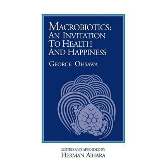 Pre-Owned Macrobiotics: An Invitation to Health & Happiness (Paperback) 0918860024 9780918860026