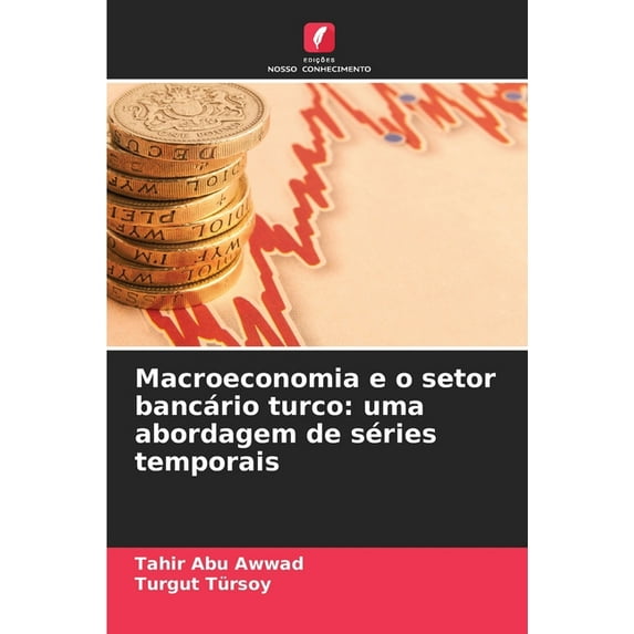 Macroeconomia e o setor bancário turco: uma abordagem de séries temporais, (Paperback)
