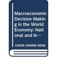 thumbnail image 1 of Pre-Owned Macroeconomic Decision Making in the World Economy: National and International Texts Cases Paperback, 1 of 1