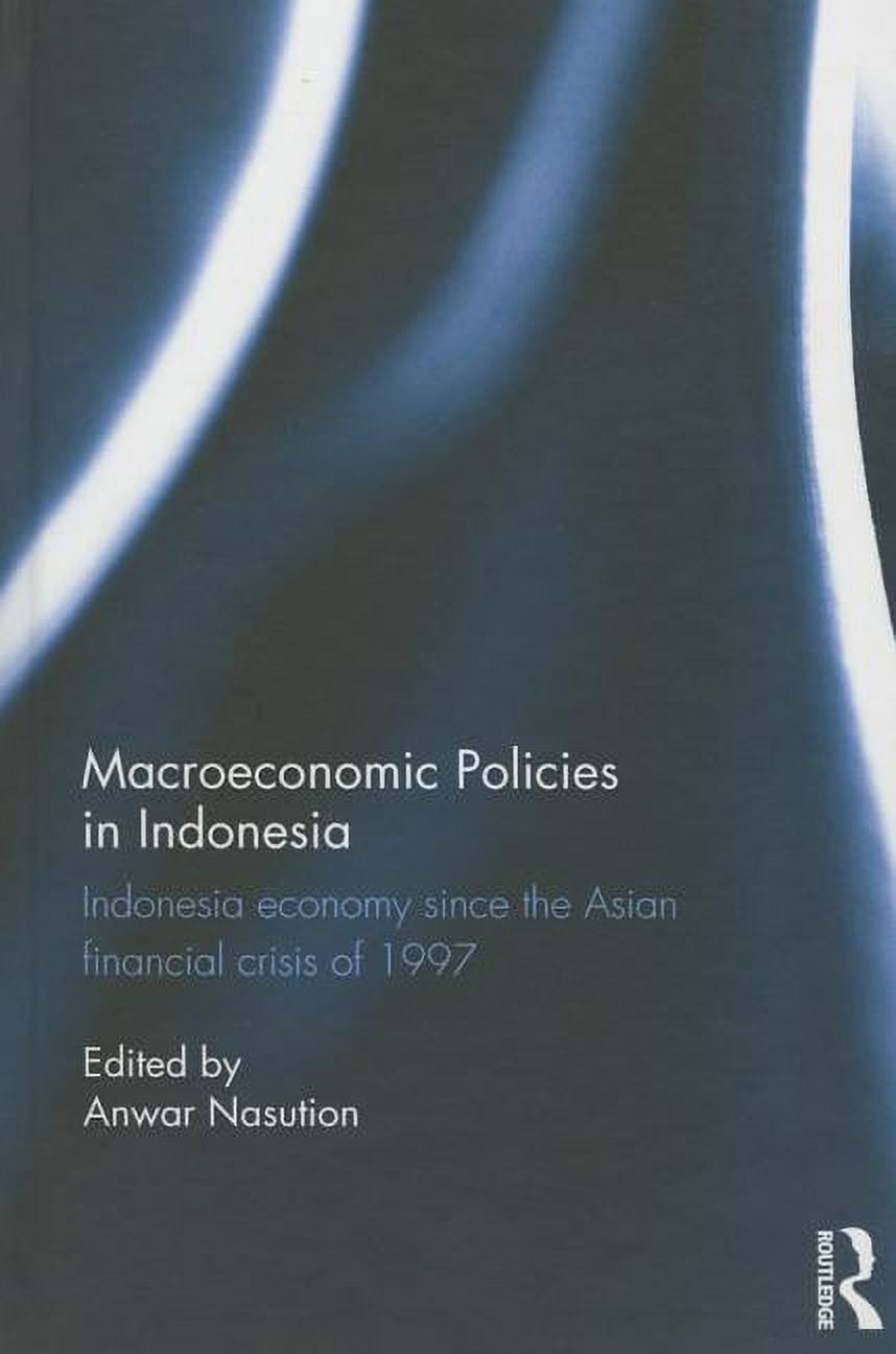 Macroeconomic Policies in Indonesia: Indonesia Economy Since the Asian ...