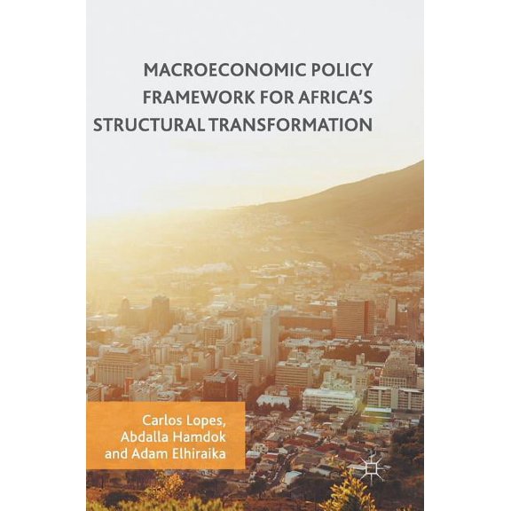 Macroeconomic Policy Framework for Africa's Structural Transformation, (Hardcover)