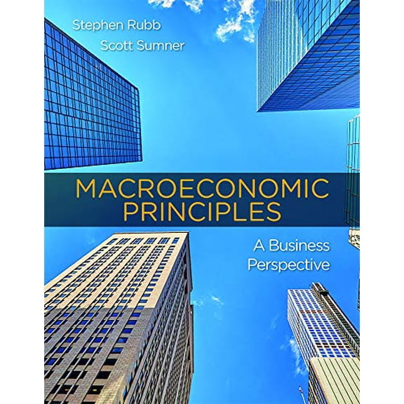 Pre-Owned Macroeconomic Principles: A Business Perspective [Paperback] Rubb, Stephen and Sumner, Scott