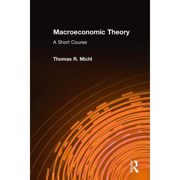 Macroeconomic Theory: A Short Course: A Short Course, (Hardcover)