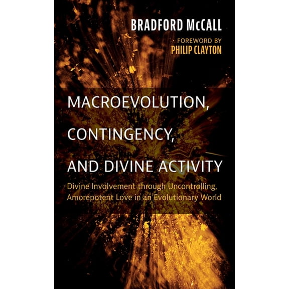 Macroevolution, Contingency, and Divine Activity, (Hardcover)