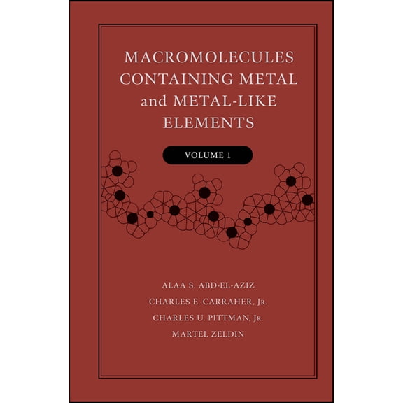 Macromolecules Containing Metal and Meta Macromolecules Containing Metal and Metal-Like Elements, Volume 1: A Half-Century of Metal- And Metalloid-Containing Pol, Book 2, (Hardcover)