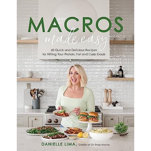 Pre-Owned Macros Made Easy: 60 Quick and Delicious Recipes for Hitting Your Protein, Fat and Carb Goals (Paperback) 1645678636 9781645678632