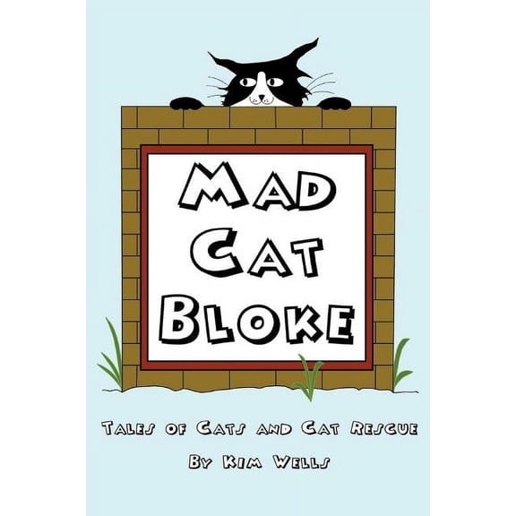 Mad Cat Bloke: Tales of Cats and Cat Rescue, (Paperback)