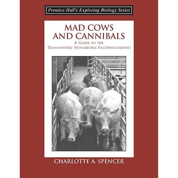 Pre-Owned Mad Cows and Cannibals, a Guide to the Transmissible Spongiform Encephalopathies (Booklet) (Paperback) 0131423398 9780131423398