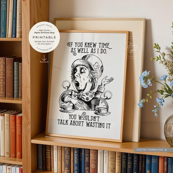 Mad Hatter Tea Party Print Art Wasting Time Wonderland Quote Print