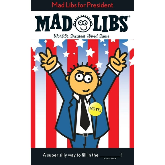 Mad Libs: Mad Libs for President : World's Greatest Word Game (Paperback)