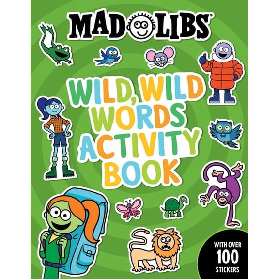 Mad Libs Workbooks Mad Libs Wild, Wild Words Activity Book: Sticker and Activity Book with Over 100 Stickers, (Paperback)