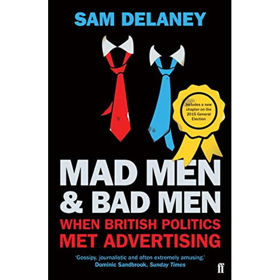 Pre-Owned Mad Men & Bad Men: When British Politics Met Advertising Paperback