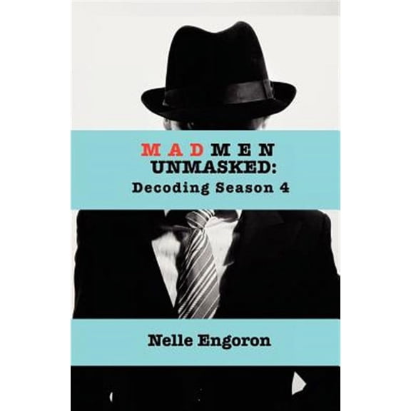 Mad Men Unmasked : Decoding Season 4
